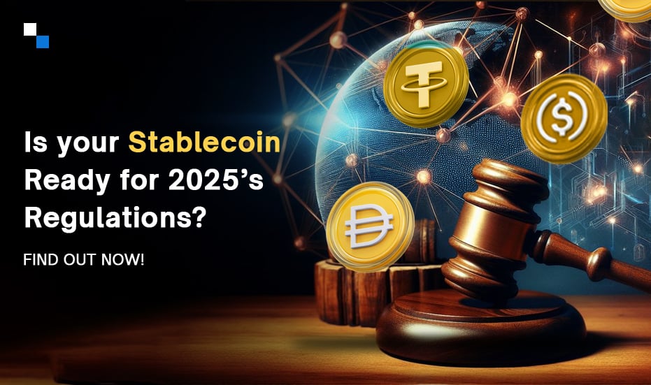 Is Your Stablecoin Development Strategy Ready for 2025’s Global Regulations?