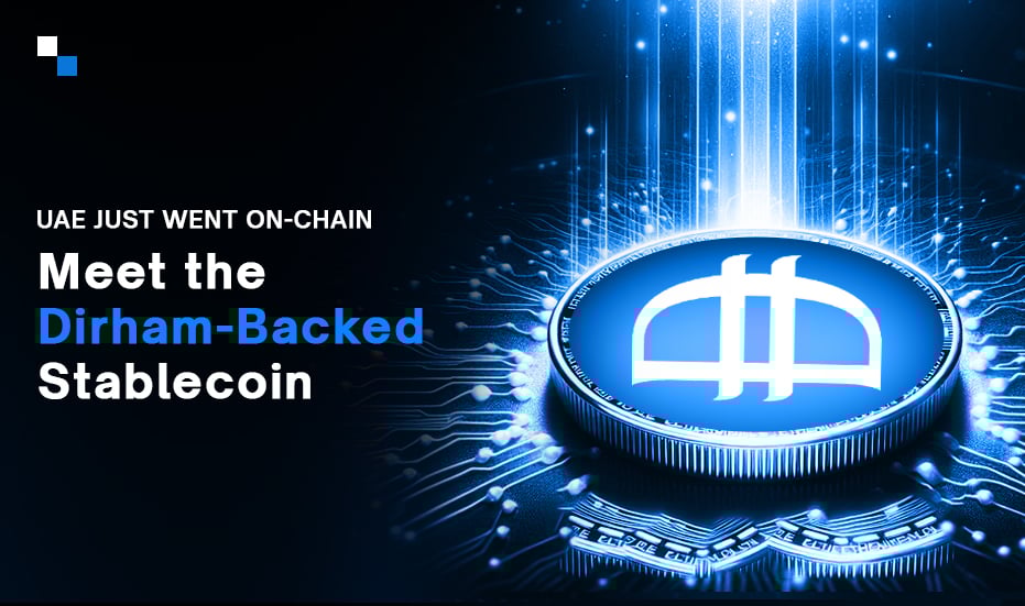 Why UAE’s Dirham-Backed Stablecoin Matters for Web3 in 2025?