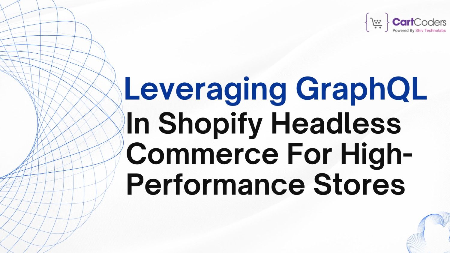 Leveraging GraphQL in Shopify Headless Commerce for High-Performance Stores | TheAmberPost