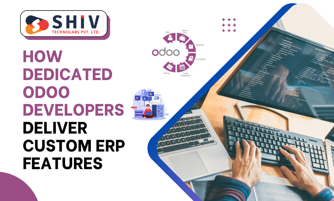 How Dedicated Odoo Developers Deliver Custom ERP Features | by Shiv Technolabs | Sep, 2025 | Medium