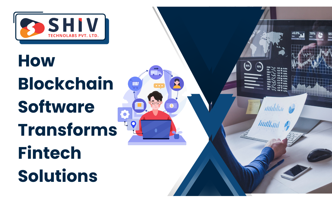 How Blockchain Software Transforms Fintech Solutions