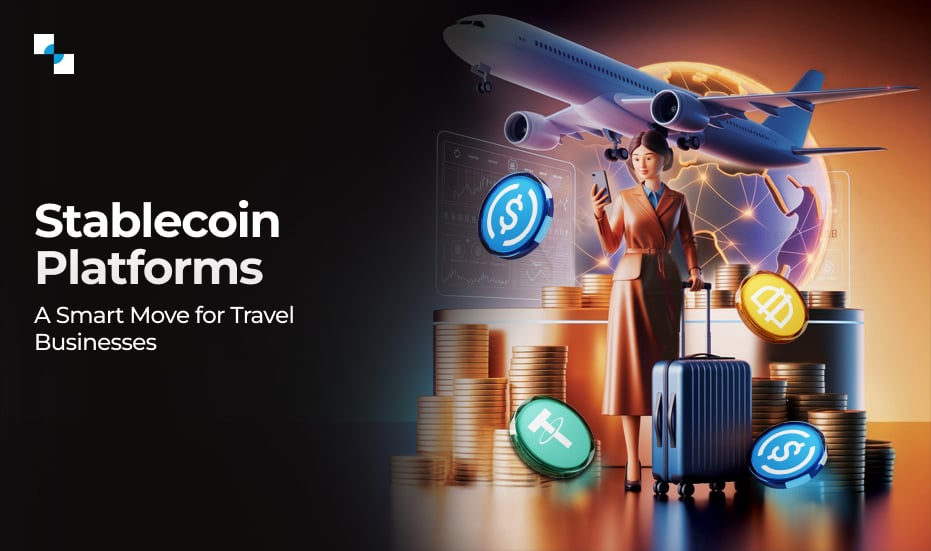 Stablecoin Payment Platform Development for Travel Businesses: A Complete Guide