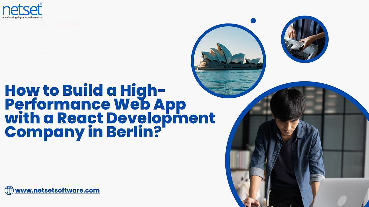 How to Build a High-Performance Web App with a React Development Company in Berlin? | by NetSet Software | Oct, 2025 | Medium