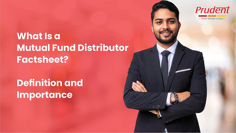 What Is a Mutual Fund Distributor Factsheet? Definition and Importance